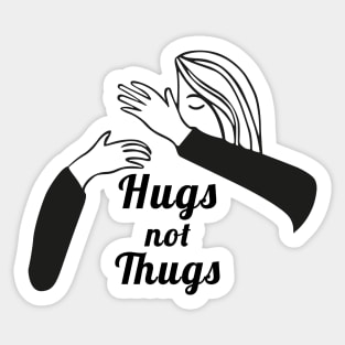 Hugs not Thugs Sticker